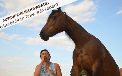 Blogparade: Begegnungen und Erlebnisse mit der Tierwelt – Wie bereichern Tiere  dein Leben?