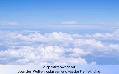 Perspektivenwechsel – Über den Wolken loslassen und wieder Freiheit fühlen