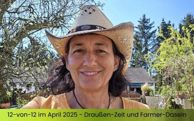 12-von-12 im April 2025 – Draußen-Zeit und Farmer-Dasein